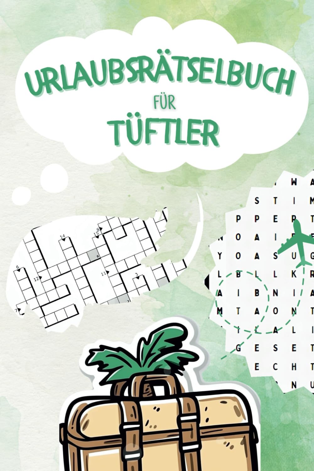 Urlaubsrätselbuch für Tüftler: Anspruchsvolle Rätsel, die Kreativität fördern, logisches Denken stärken und geistige Fitness trainieren – für entspannte und knifflige Urlaubsstunden. Travel Guides