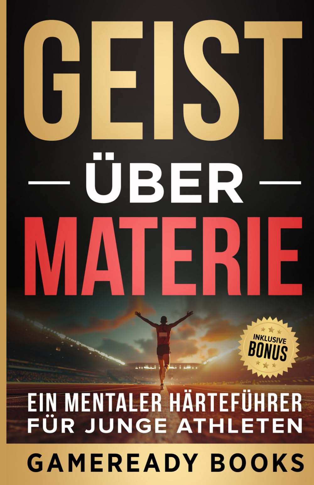 GEIST ÜBER MATERIE: EIN MENTALER HÄRTEFÜHRER FÜR JUNGE ATHLETEN (Spielbücher für geistige Zähigkeit für junge Sportler) Health, Nutrition & Fitness