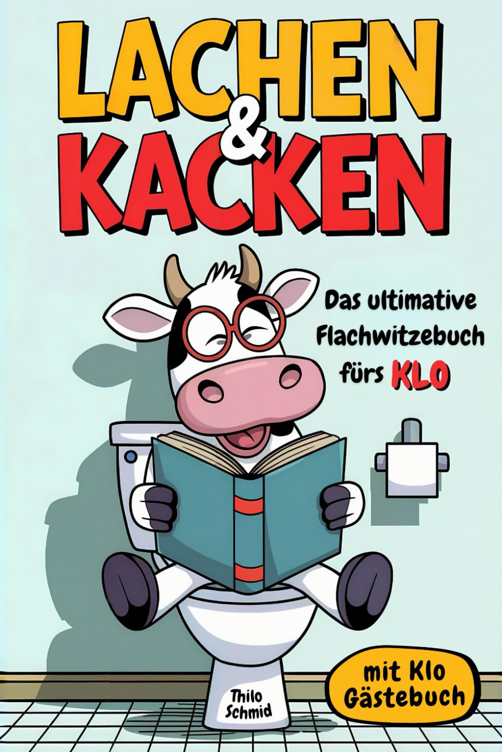 LACHEN & KACKEN | Das ultimative Flachwitzebuch fürs Klo! Flachwitze, Kalauer und Scherzfragen für mehr Spaß auf dem stillen Örtchen | mit Klo ... für Männer, Frauen und Menschen mit Humor Historical Fiction
