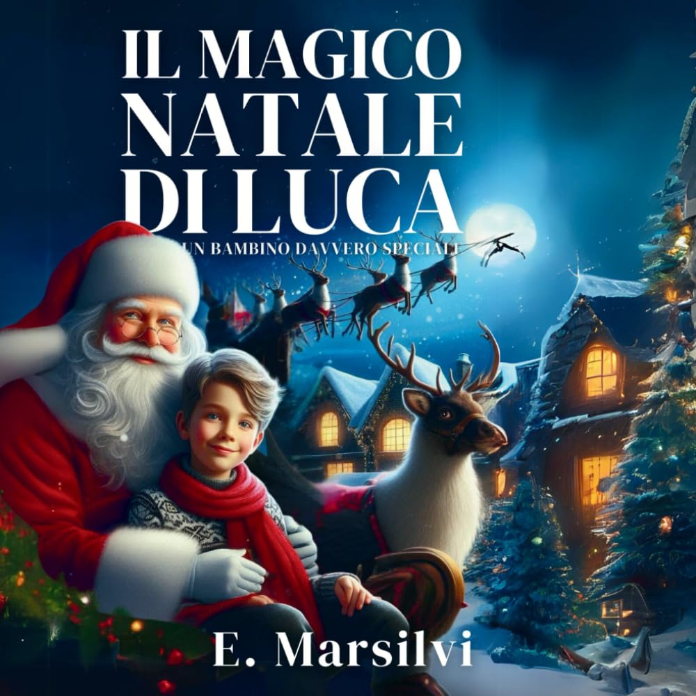 Il Magico Natale di Luca: Un bambino davvero speciale : Un Bambino , Una preghiera e La magia di Babbo Natale book