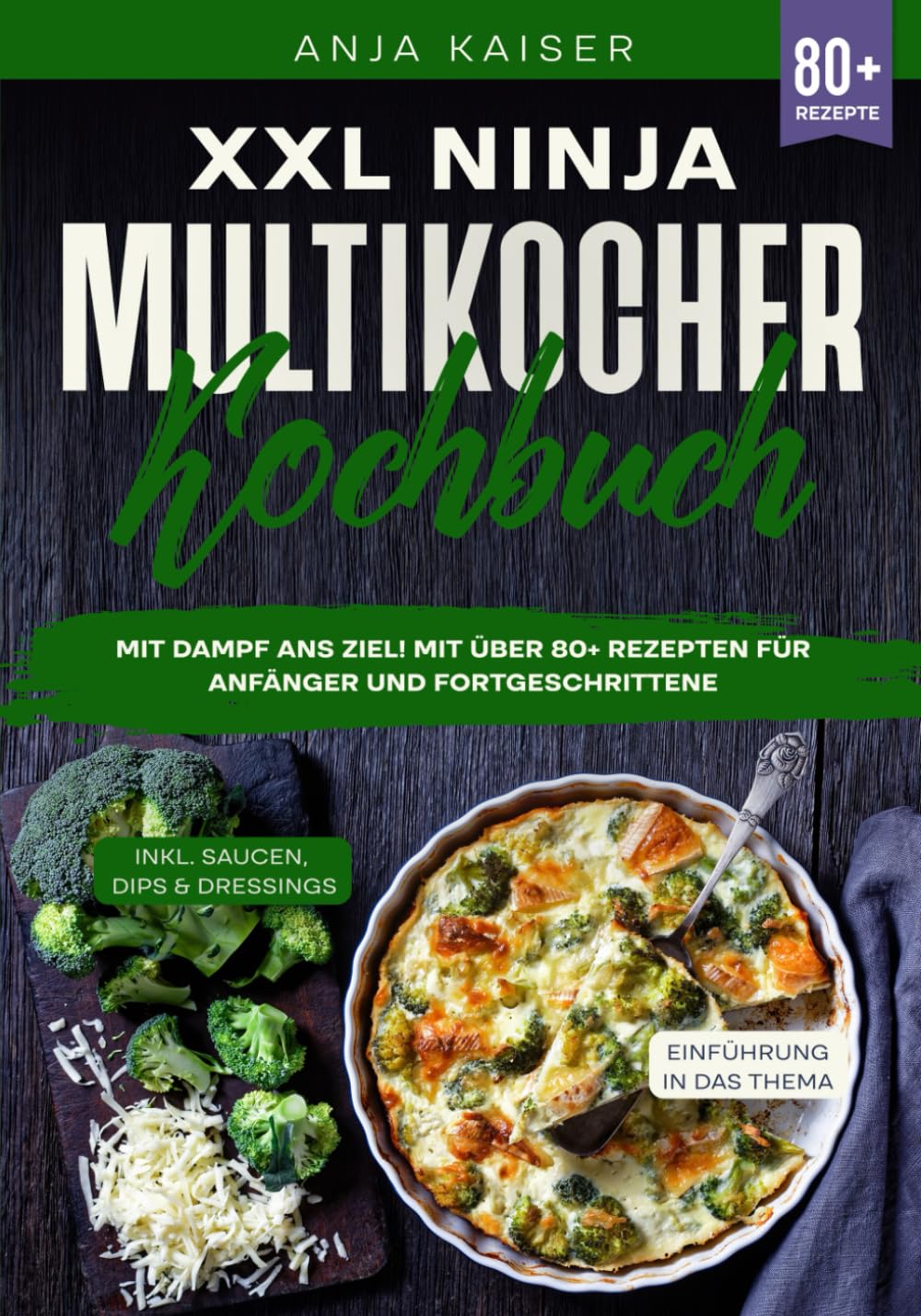XXL Ninja Multikocher Kochbuch: Mit Dampf ans Ziel! Mit über 80+ Rezepten für Anfänger und Fortgeschrittene Cooking & Enjoying