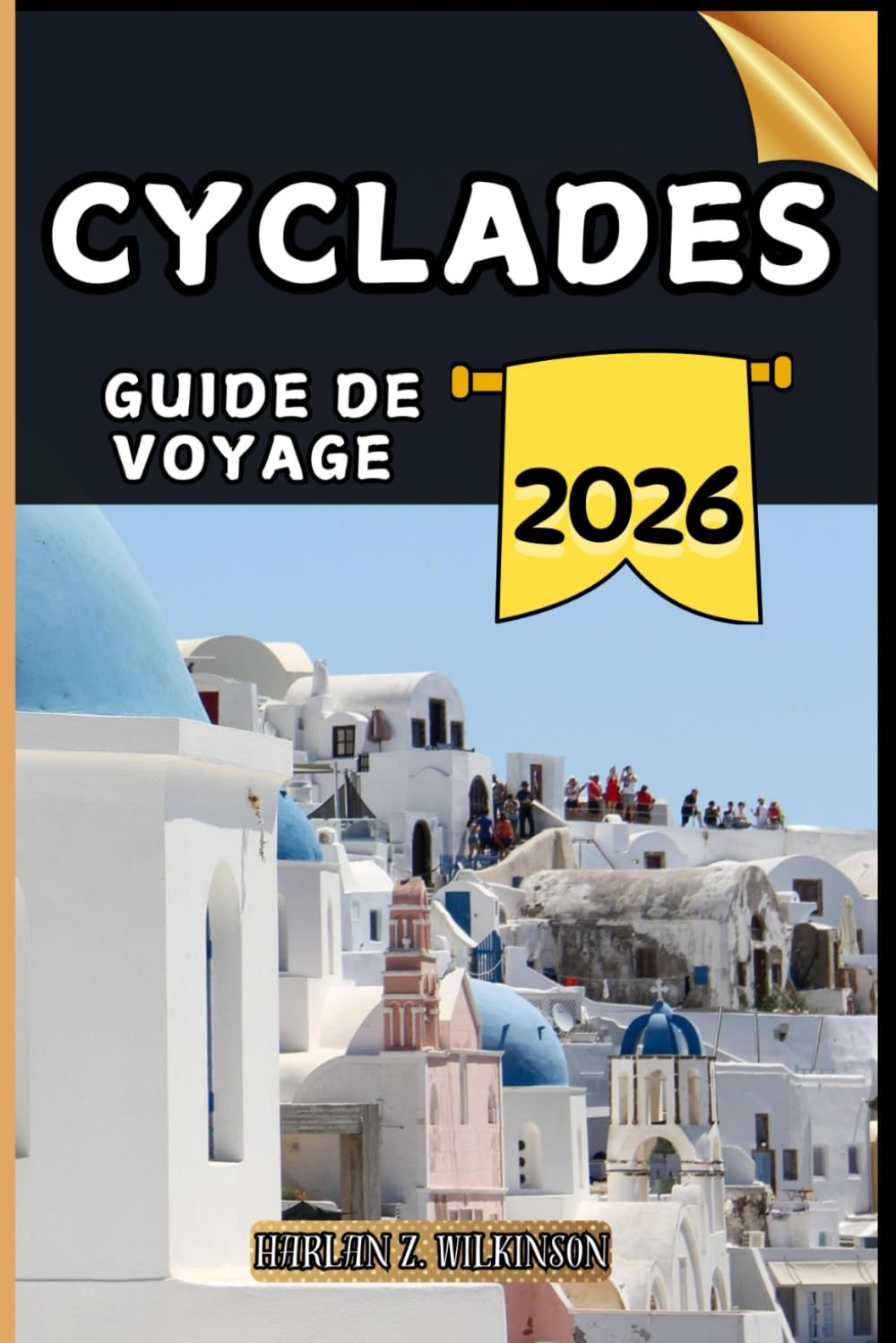 Cyclades Guide de voyage: Votre guide des points forts culturels, des attractions incontournables, des meilleurs hébergements et des conseils d'experts pour un voyage mémorable. book
