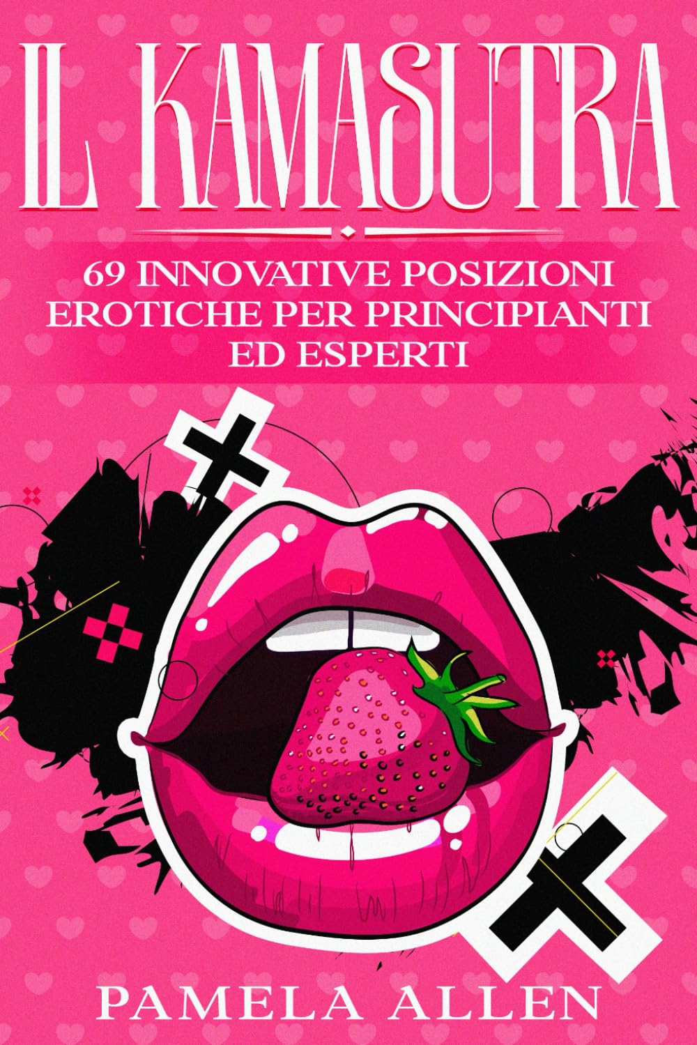 IL KAMASUTRA ILLUSTRATO: 69 INNOVATIVE POSIZIONI EROTICHE PER PRINCIPIANTI ED ESPERTI book