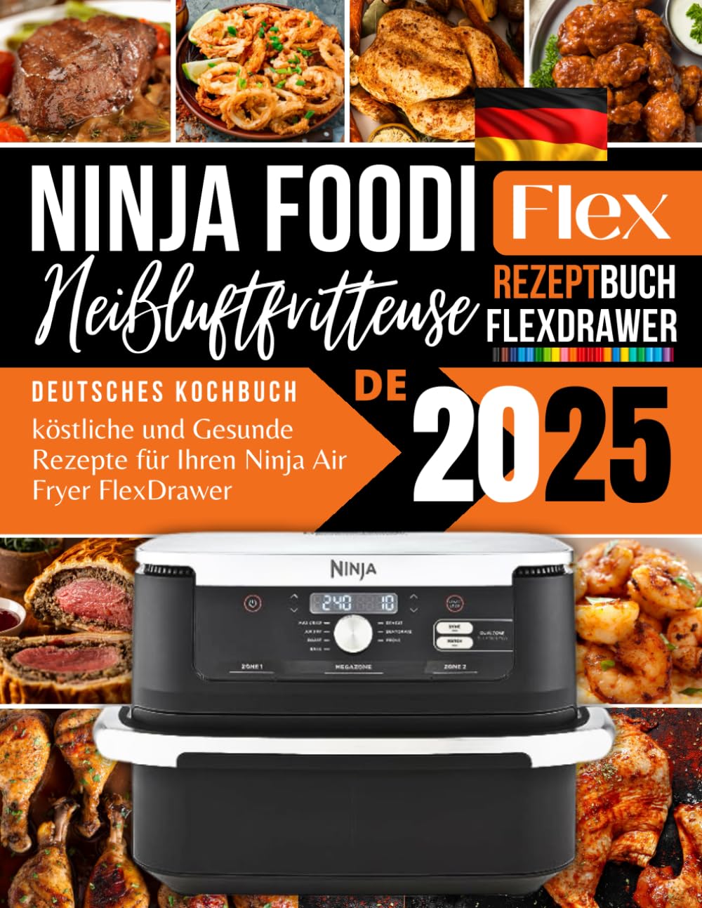 Ninja Foodi FlexDrawer Heißluftfritteuse Rezeptbuch 2025: Kreative und Gesunde Rezepte für Ihren Ninja Air Fryer Cooking & Enjoying
