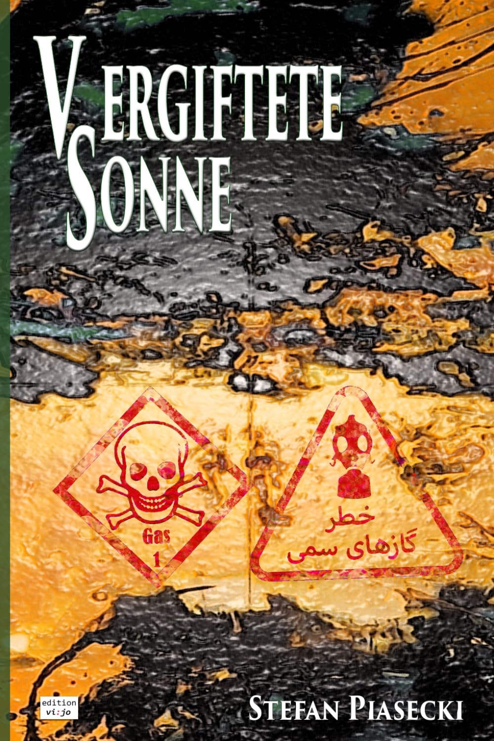 Vergiftete Sonne (DDR-BRD Giftgasthriller. Golfkrieg 1980-1988. Roman m. 39 Bildern) Action & Adventure