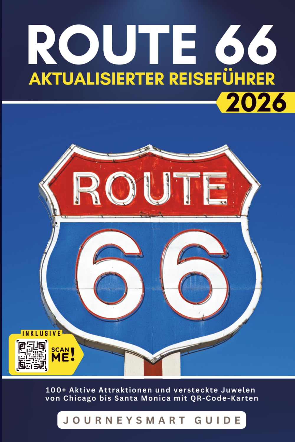 Route 66 Aktualisierter Reiseführer: 100+ aktive Attraktionen und versteckte Juwelen von Chicago bis Santa Monica mit QR-Code-Karten Learning & Reference