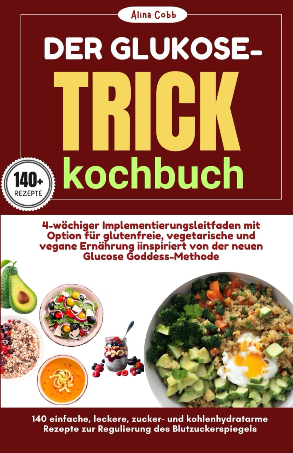 Der Glukose-Trick Kochbuch: 4-Wöchiger Implementierungsleitfaden mit Option für Glutenfreie, Vegetarische und Vegane Ernährung Iinspiriert von der Neuen Glucose Goddess-Methode Health, Nutrition & Fitness