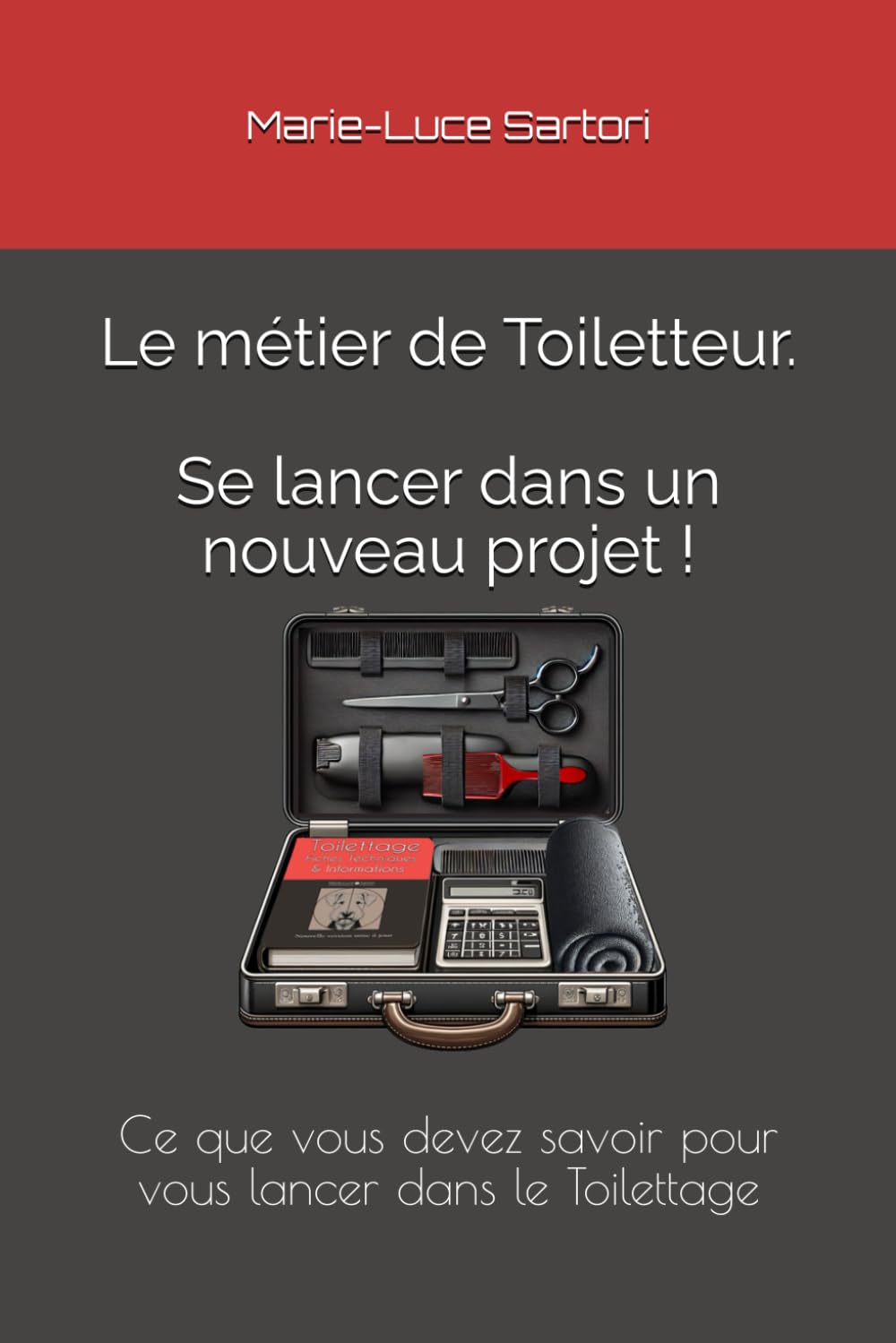 Le Toilettage - Se lancer dans le projet !: Ce que vous devez savoir pour vous lancer dans le Toilettage book