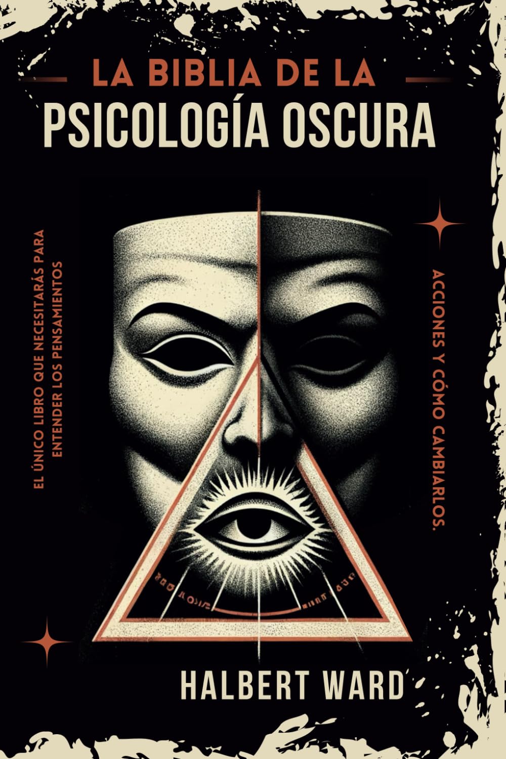 La Biblia de la Psicología Oscura: El Único Libro que Necesitarás para Entender los Pensamientos, Acciones de las Personas y Cómo Cambiarlos. book