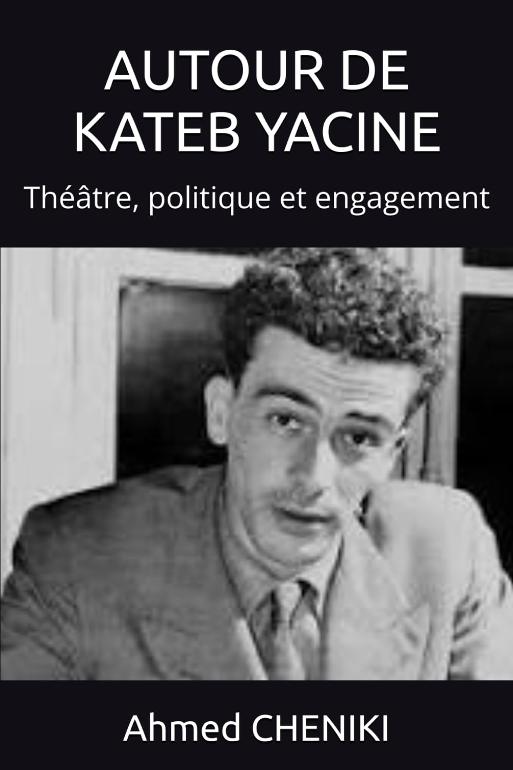 AUTOUR DE KATEB YACINE: Théâtre, politique et engagement book