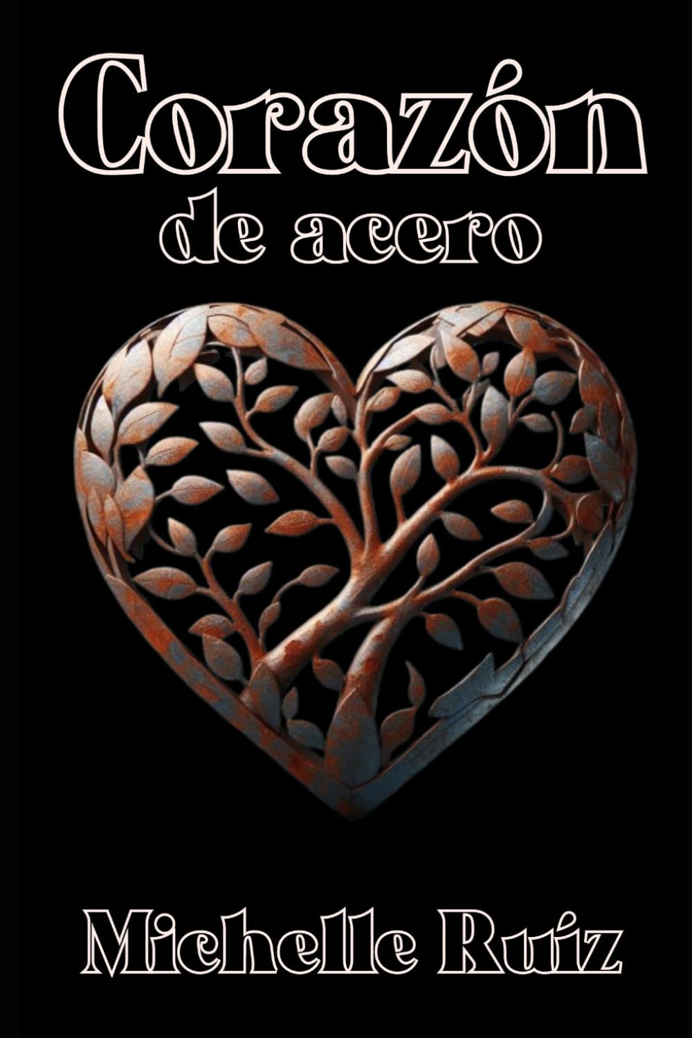 Corazón de acero: cuando el amor y el deseo se dividen en dos (Corazón indomable, Band 3) Contemporary Romance