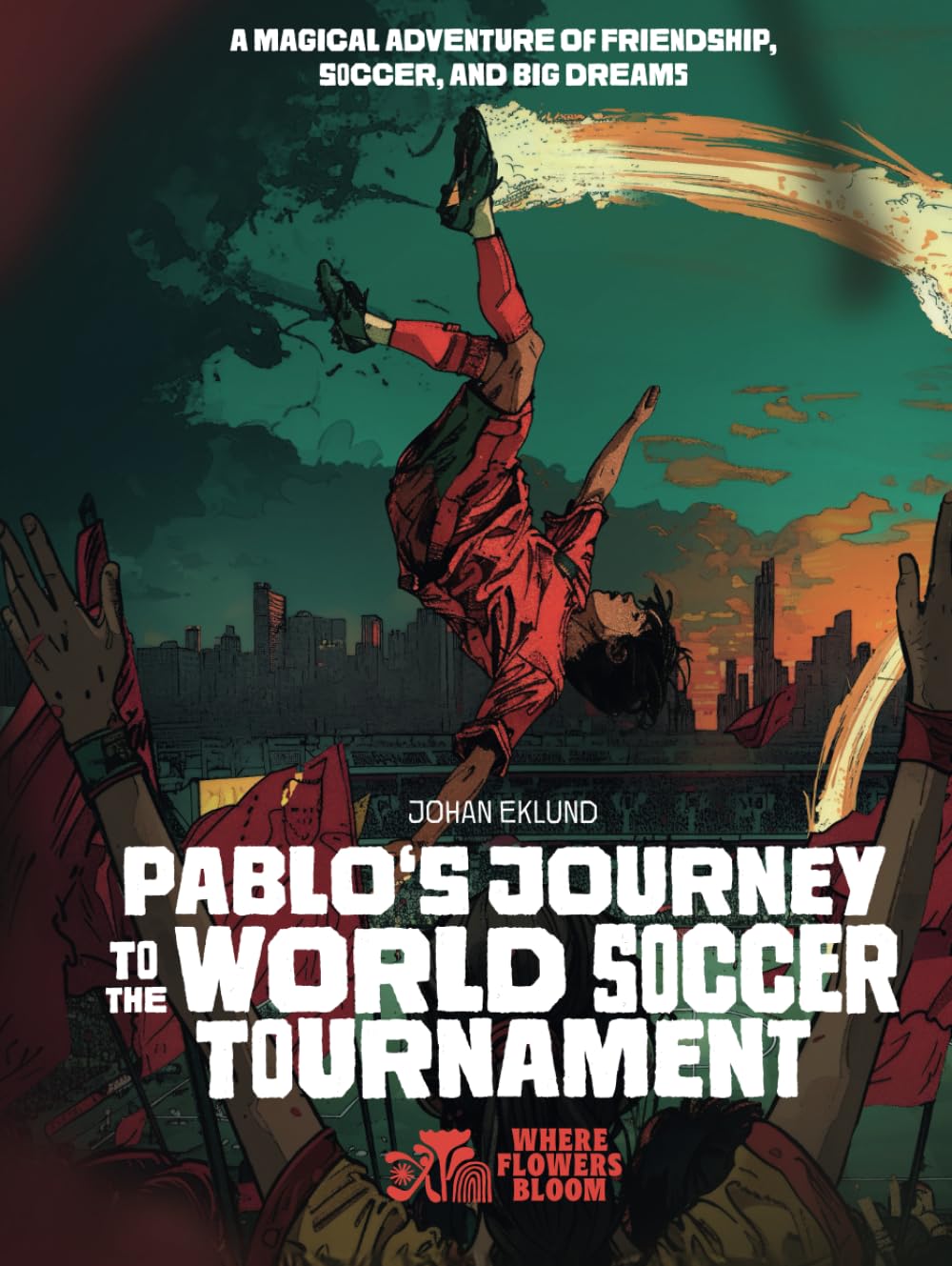 Pablo's Journey to the World Soccer Tournament: A Magical Adventure of Friendship, Soccer, and Big Dreams Leisure & Fun