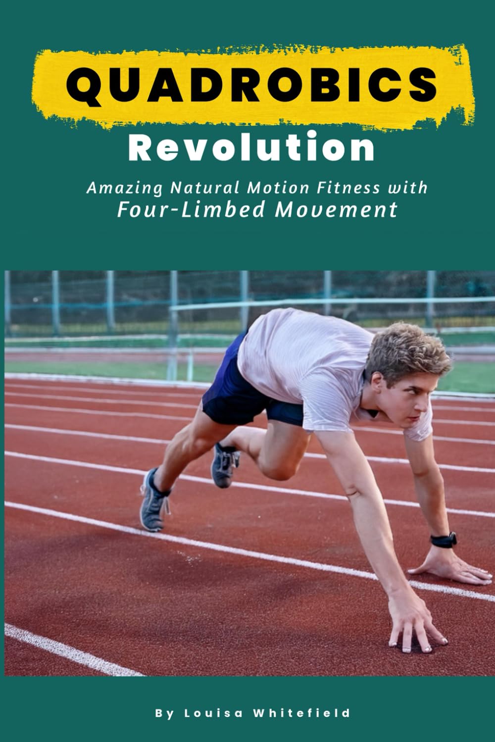 Quadrobics Revolution: Amazing Natural Motion Fitness with Four-Limbed Movement book