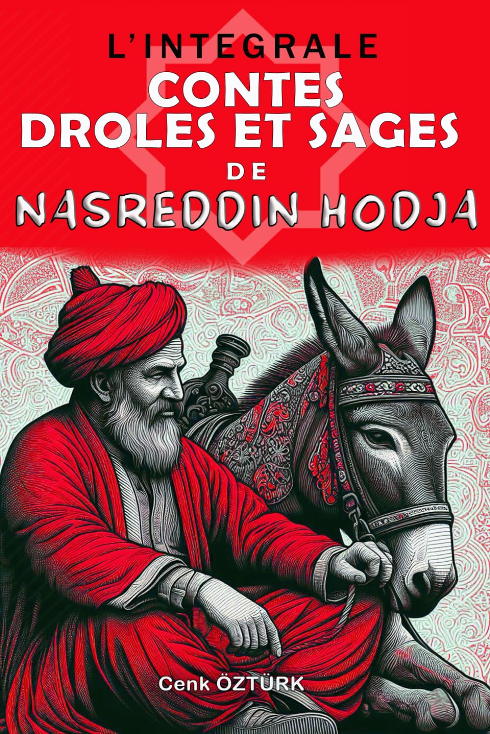 L'INTEGRALE - Contes Drôles Et Sages De Nasreddin Hodja: Volumes 1 et 2 Humour & Satire