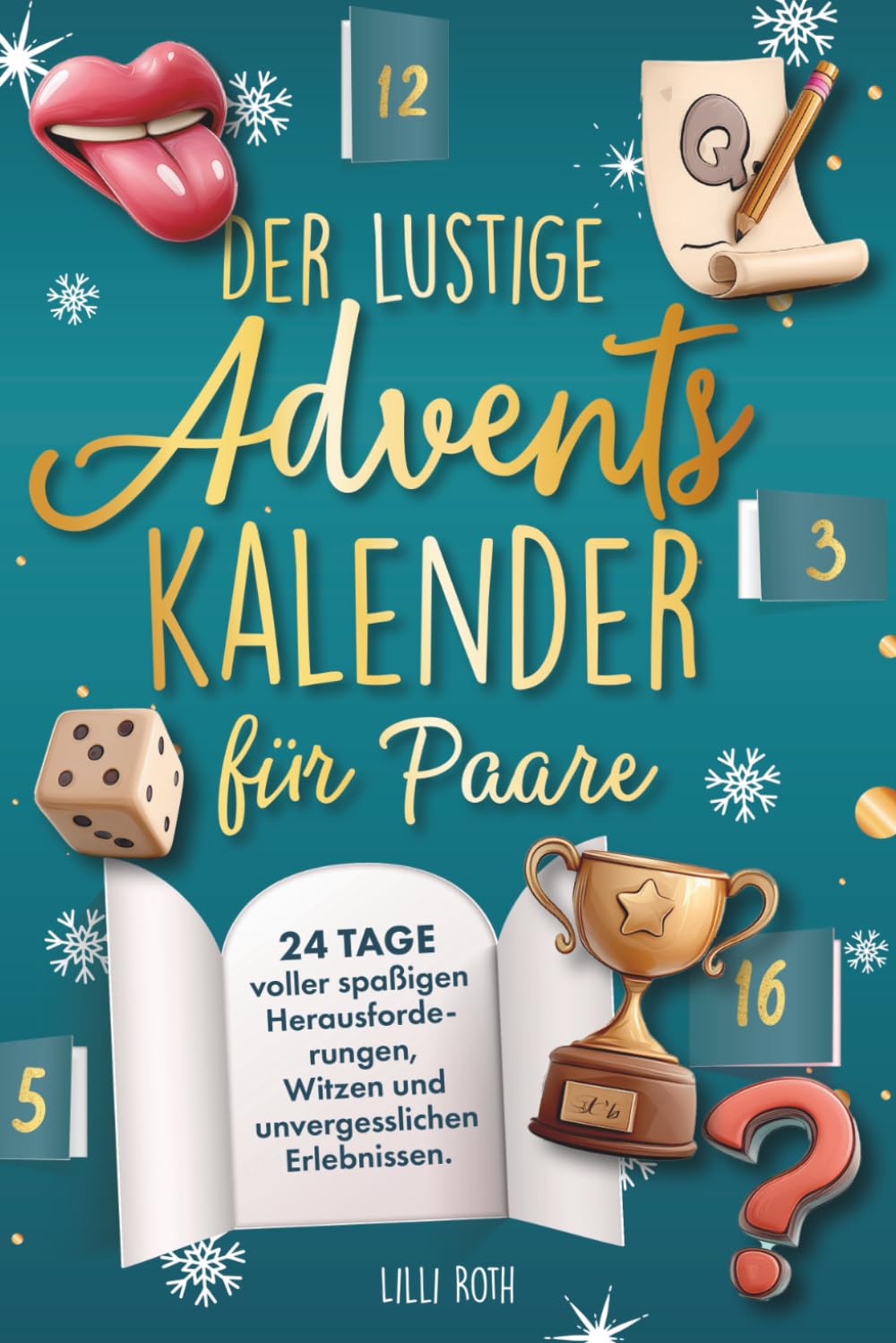 Der lustige Adventskalender für Paare. Advent, Advent, wir lachen uns ins Hemd. 24 Tage voller spaßigen Herausforderungen, Witzen und unvergesslichen Erlebnissen. Lifestyle