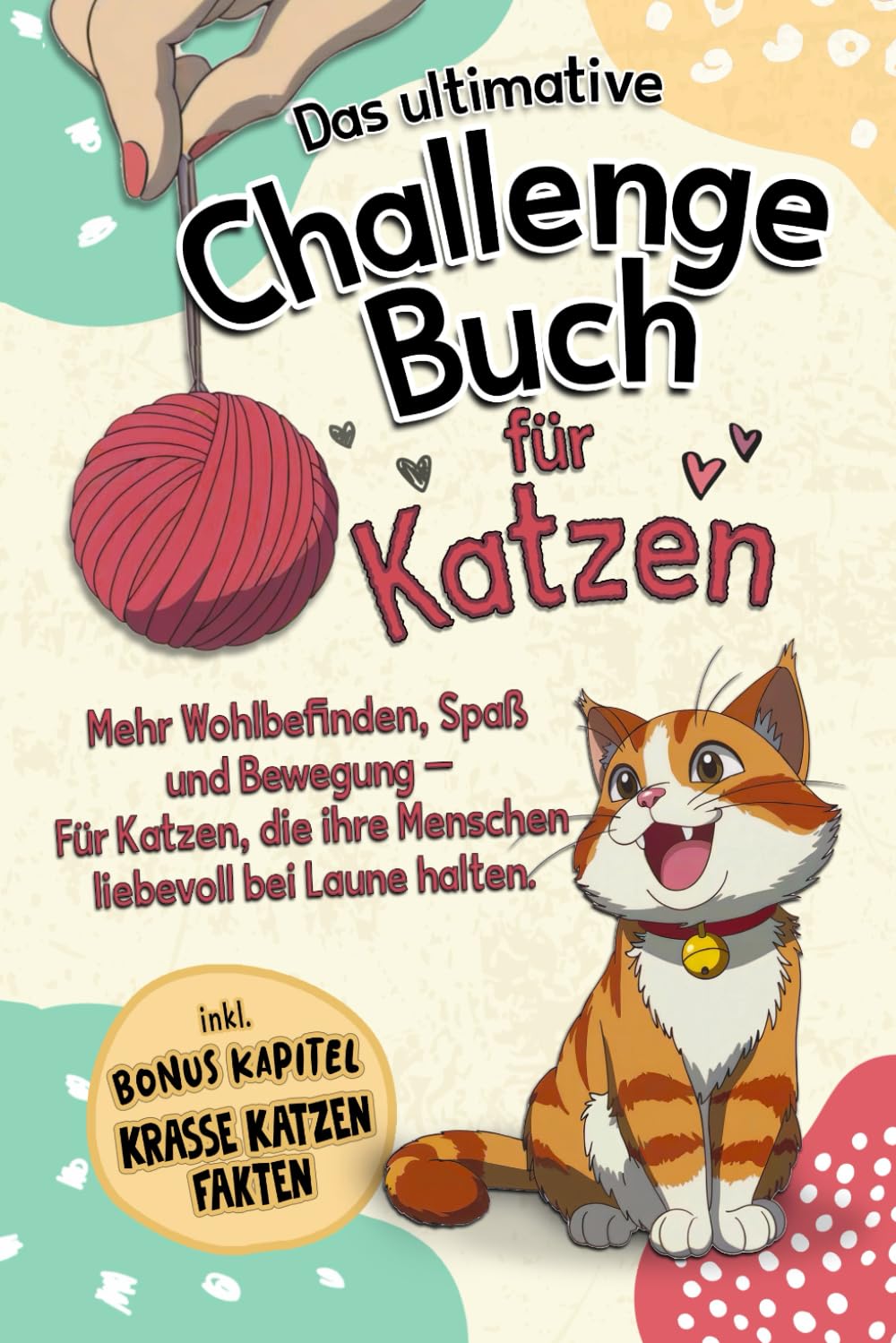 Das ultimative Challenge Buch für Katzen: Mehr Wohlbefinden, Spaß und Bewegung – Für Katzen, die ihre Menschen liebevoll bei Laune halten I Geschenk für Katzenliebhaber Pets