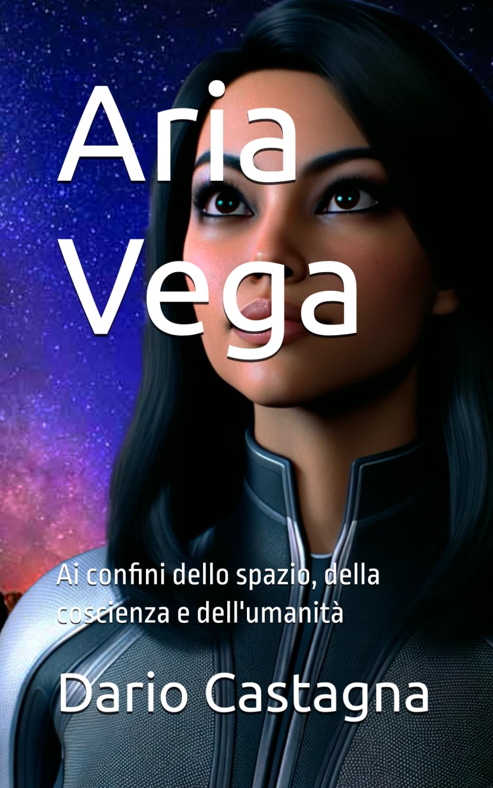 Aria Vega: Ai confini dello spazio, della coscienza e dell'umanità book