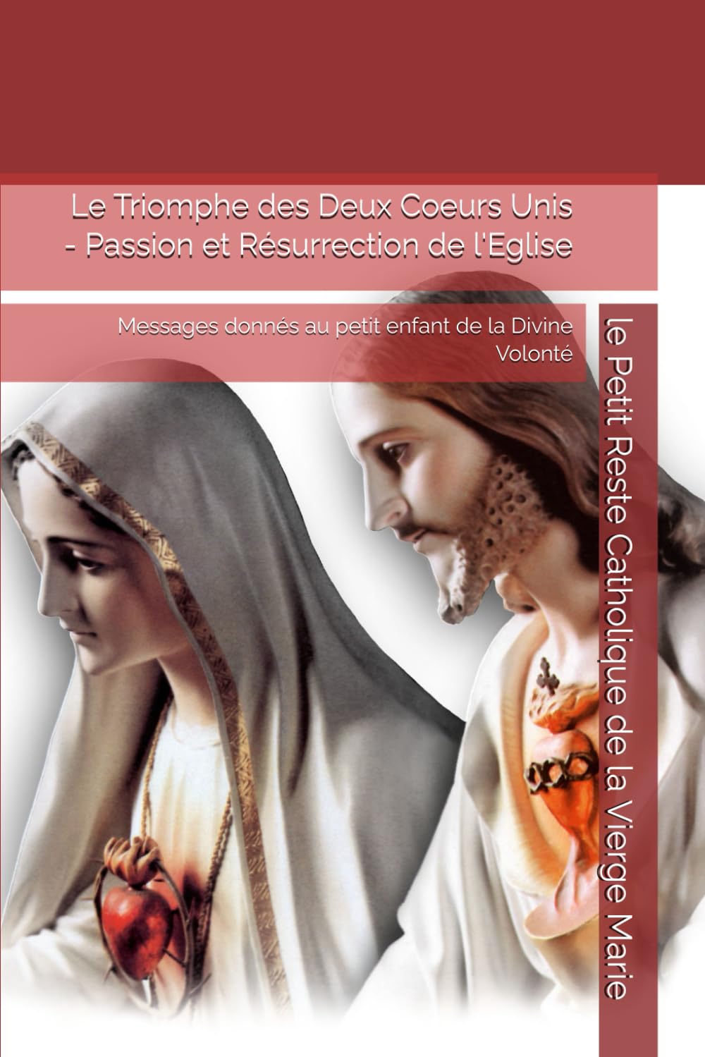 Le Triomphe des Deux Coeurs Unis - Passion et Résurrection de l'Eglise: Messages donnés au petit enfant de la Divine Volonté Books