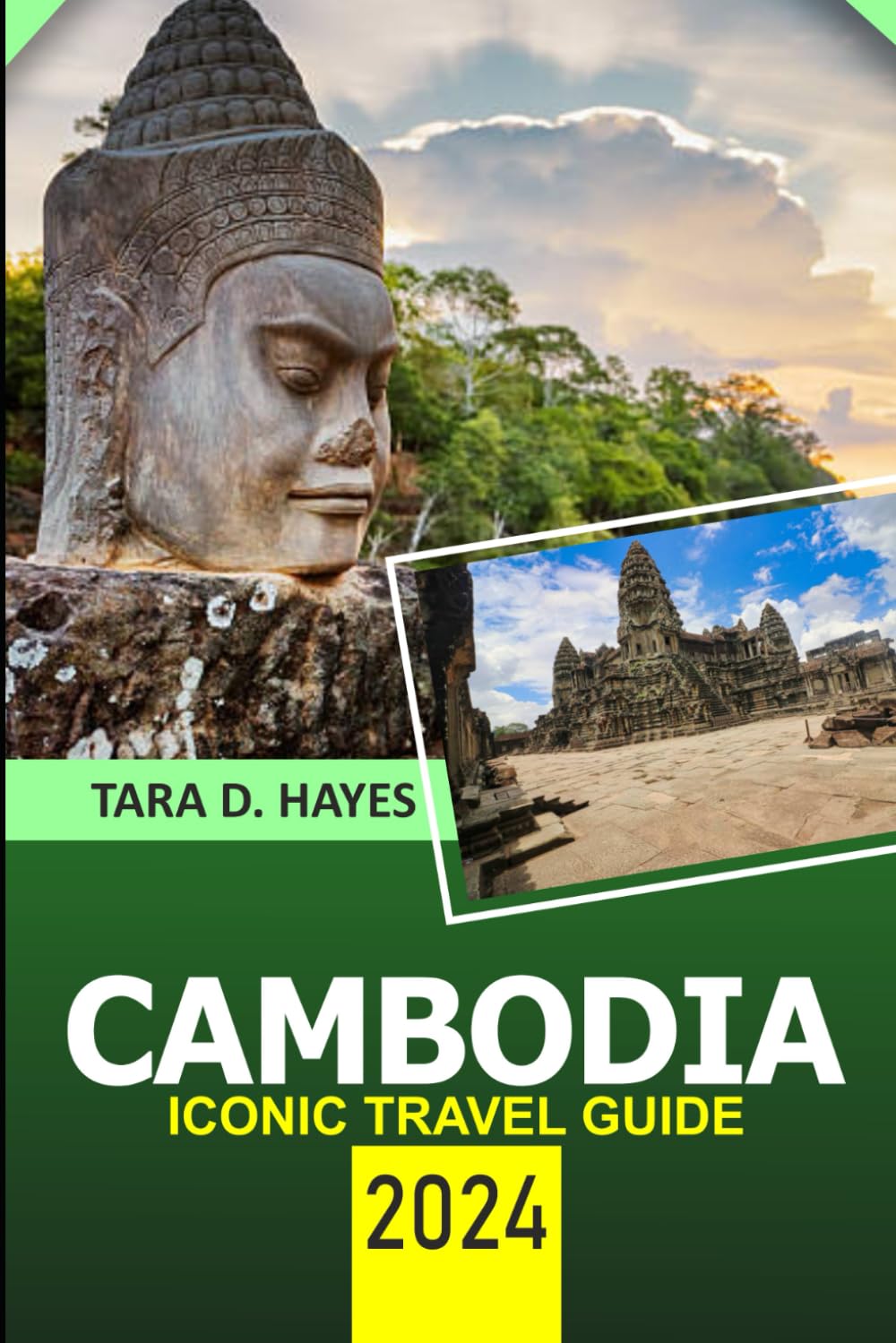 Cambodia Iconic Travel Guide 2024: Exploring the Temples of Angkor, Ta Prohm, Royal Palace & Silver Pagoda with Majestic Ruins and History and Reference Map (Tara's Travel Guide Series) Travel