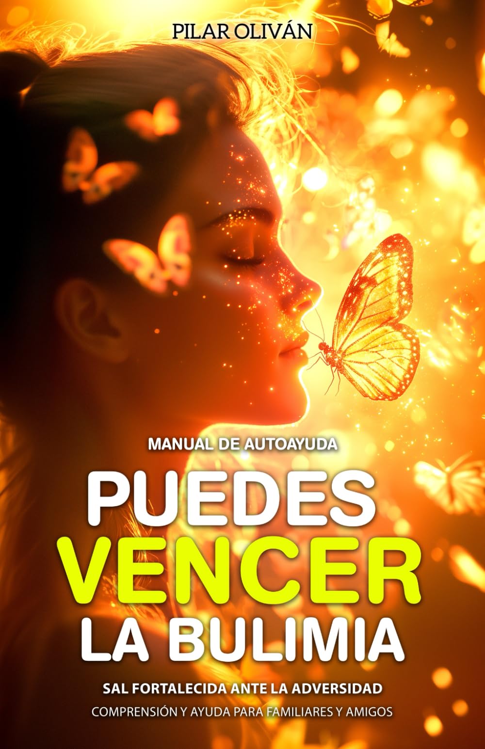 PUEDES VENCER LA BULIMIA: Sal fortalecida ante la adversidad. Manual de autoayuda. Compresión y ayuda para familiares y amigos. book