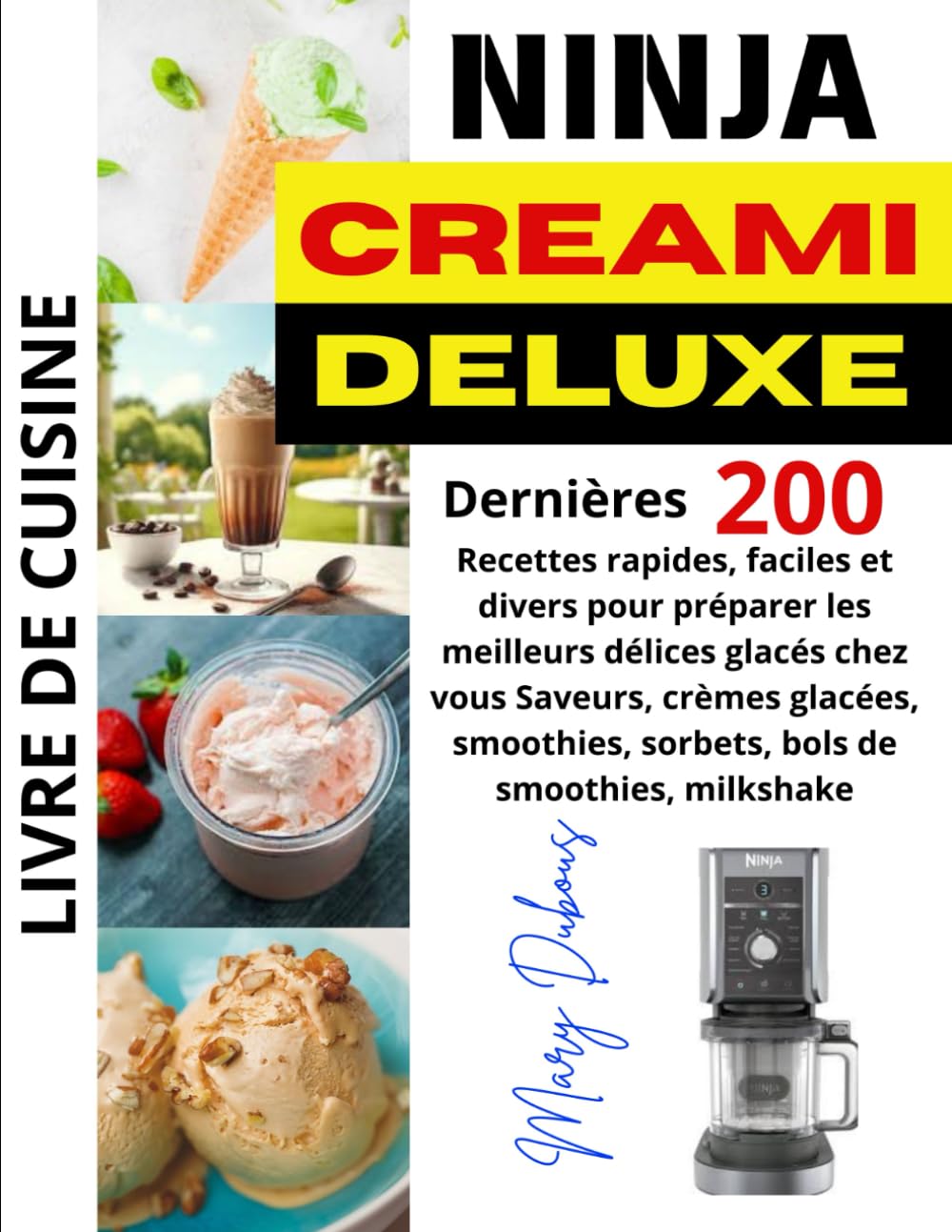 LIVRE DE CUISINE NINJA CREAMI DELUXE: Dernières 200 recettes rapides, faciles et divers pour préparer les meilleurs délices glacés chez vous Saveurs, ... sorbets, bols de smoothies, milkshake book