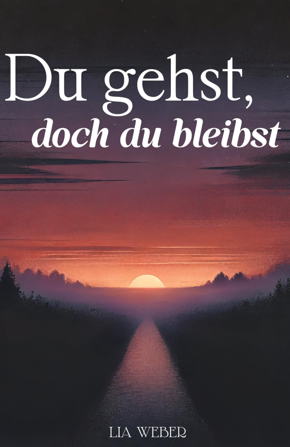 Du gehst, doch du bleibst: Geschichten und Sprüche über Abschied, Erinnerungen und die Kraft des Weiterlebens Poetry