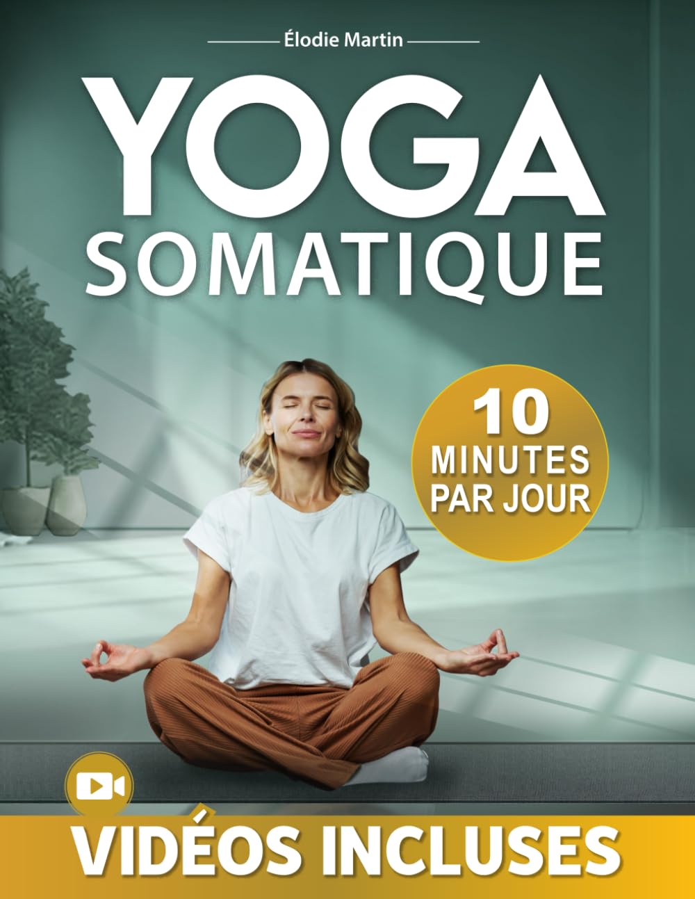 Yoga Somatique: 100+ Illustrations et Vidéos Incluses pour Réduire l'Anxiété, Soulager les Tensions et Libérer les Traumatismes en 10 Minutes par Jour | Plan pour un Bien-être Complet Leisure, Home & Garden