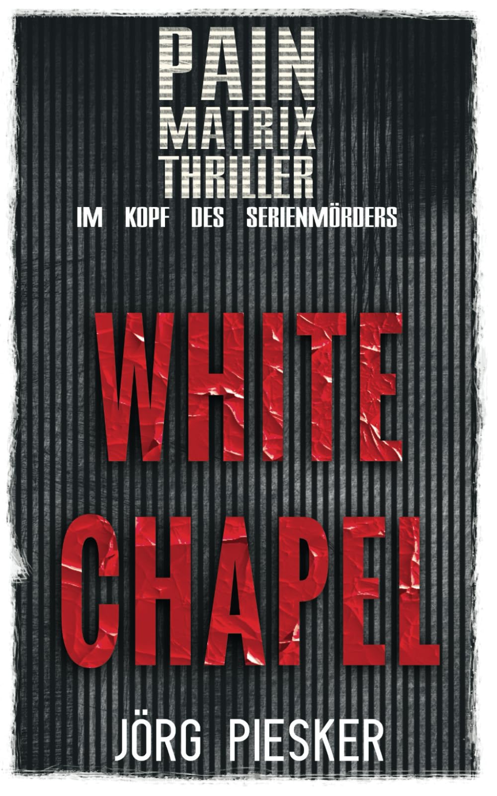 White Chapel: Pain Matrix Thriller - im Kopf des Serienmörders book