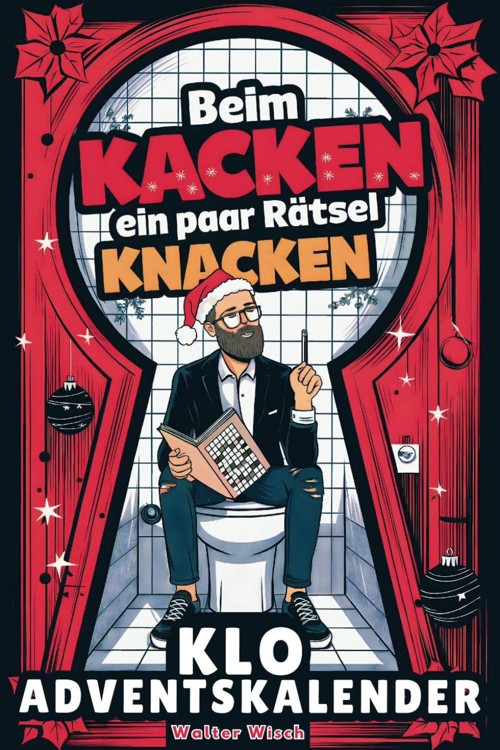Beim Kacken ein paar Rätsel knacken – Der Klo Adventskalender für Männer: 24 Sitzungen voller Rätselspaß und Klo-Humor bis zum Abwischen. Das lustige Geschenk. Lifestyle