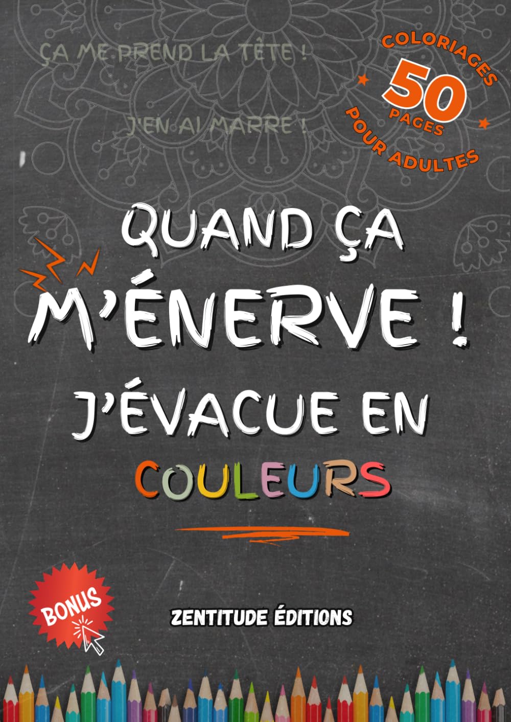 Quand ça M'ÉNERVE ! J’évacue en Couleurs: 50 Expressions Spontanées du Quotidien à colorier pour Libérer vos Tensions, Apaiser vos Émotions et ... pour Adultes. (Expressions à colorier) Film, Art & Culture