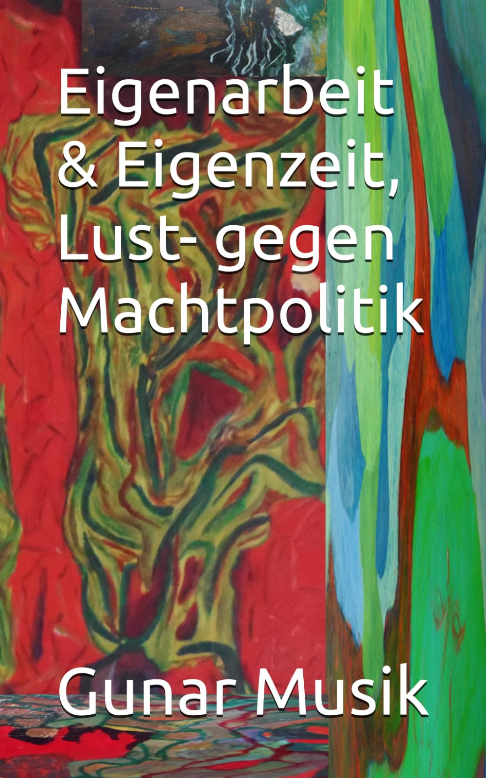 Eigenarbeit & Eigenzeit, Lust- gegen Machtpolitik (Galerie der Geistesblitze) Philosophy