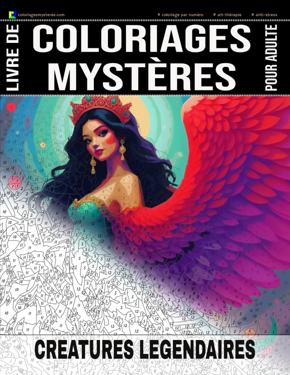 CRÉATURES LÉGENDAIRES - Livre de Coloriages Mystères pour adulte - Coloriage par Numéro - Art-Thérapie - Anti-Stress: 20 créatures légendaires à ... dessin apparaîtra ! Coloriages géométriques book