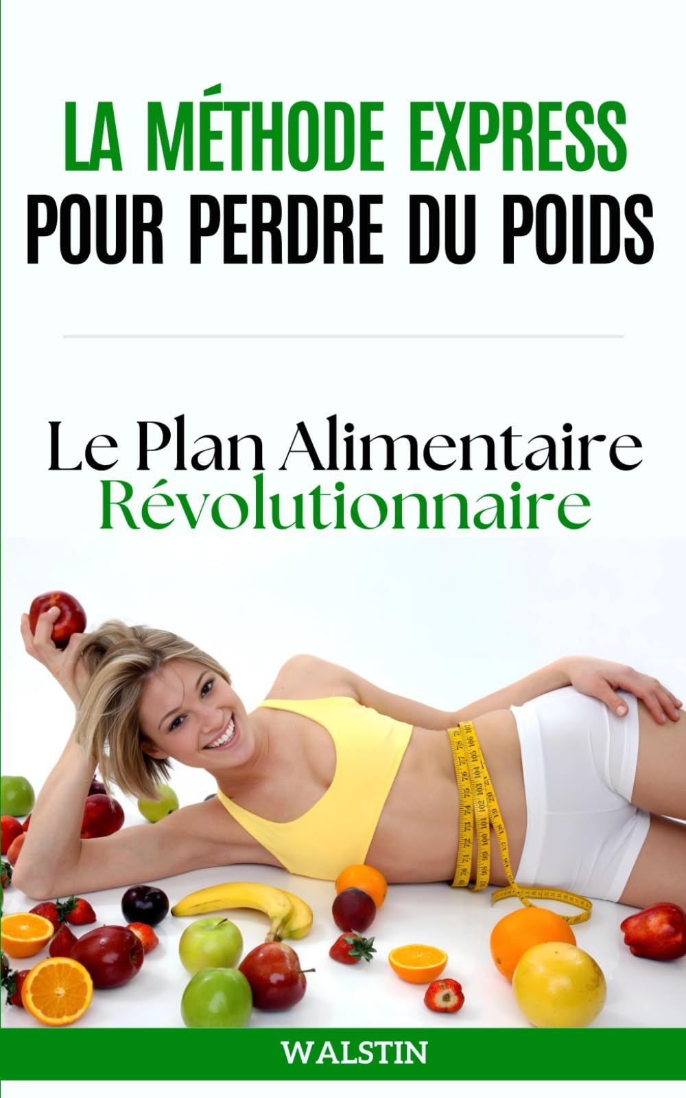 La Méthode Express pour Perdre du Poids : Le Plan Alimentaire Révolutionnaire: Transformez Votre Corps en 30 Jours : Le Guide Ultime pour Une Perte de Poids Rapide et Durable book