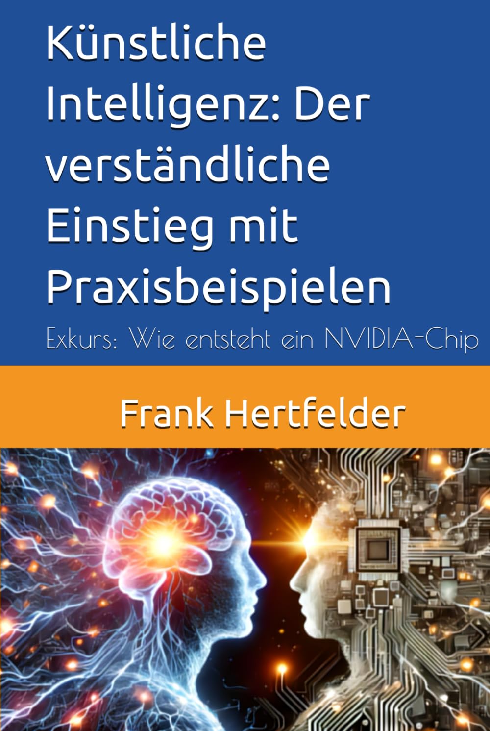 Künstliche Intelligenz: Der verständliche Einstieg mit Praxisbeispielen: Exkurs: Wie entsteht ein NVIDIA-Chip book