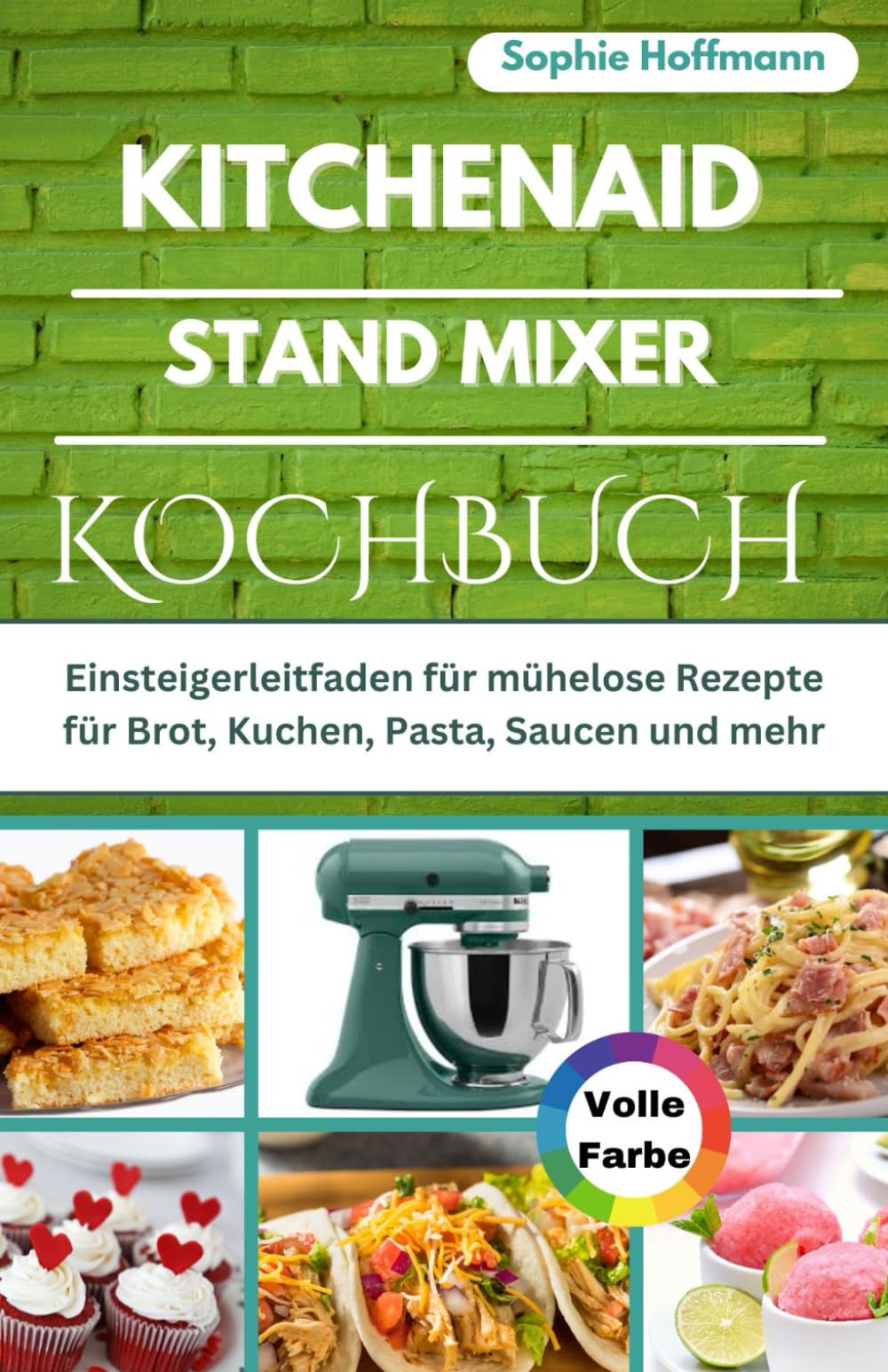 KitchenAid Stand Mixer Kochbuch: Einsteigerleitfaden für mühelose Rezepte für Brot, Kuchen, Pasta, Saucen und mehr Cooking & Enjoying