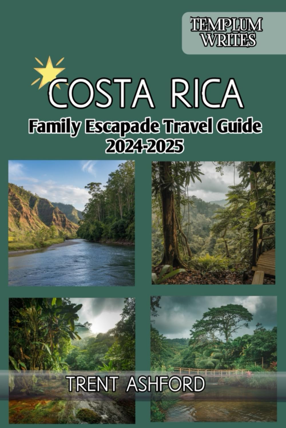Costa Rica Family Escapade Travel Guide 2024-2025: Exploring Adventure, Nature, and Luxury on a Budget" book