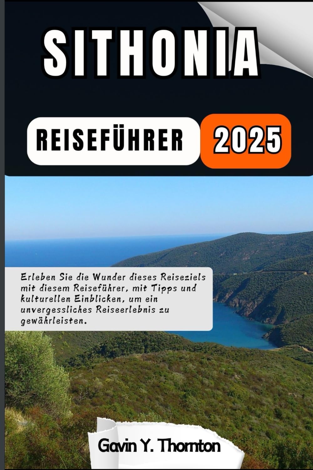 Sithonia Reiseführer: Erleben Sie die Wunder dieses Reiseziels mit diesem Reiseführer, mit Tipps und kulturellen Einblicken, um ein unvergessliches ... (Reisende Geschichten Reiseführer-Serie) Travel Guides
