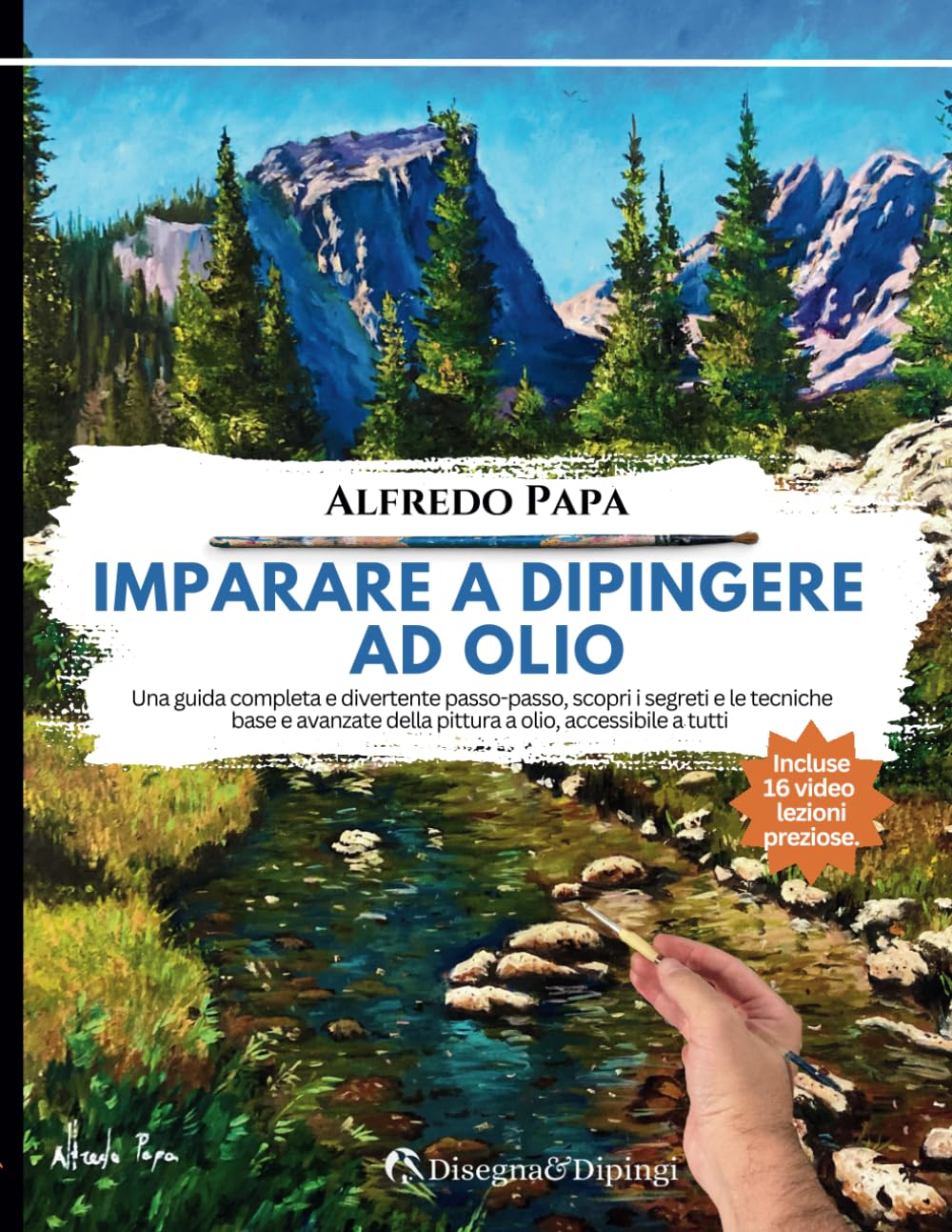 Imparare a dipingere ad olio: Una guida completa e divertente passo-passo, scopri i segreti e le tecniche base e avanzate della pittura a olio, accessibile a tutti, incluse 16 video lezioni preziose book