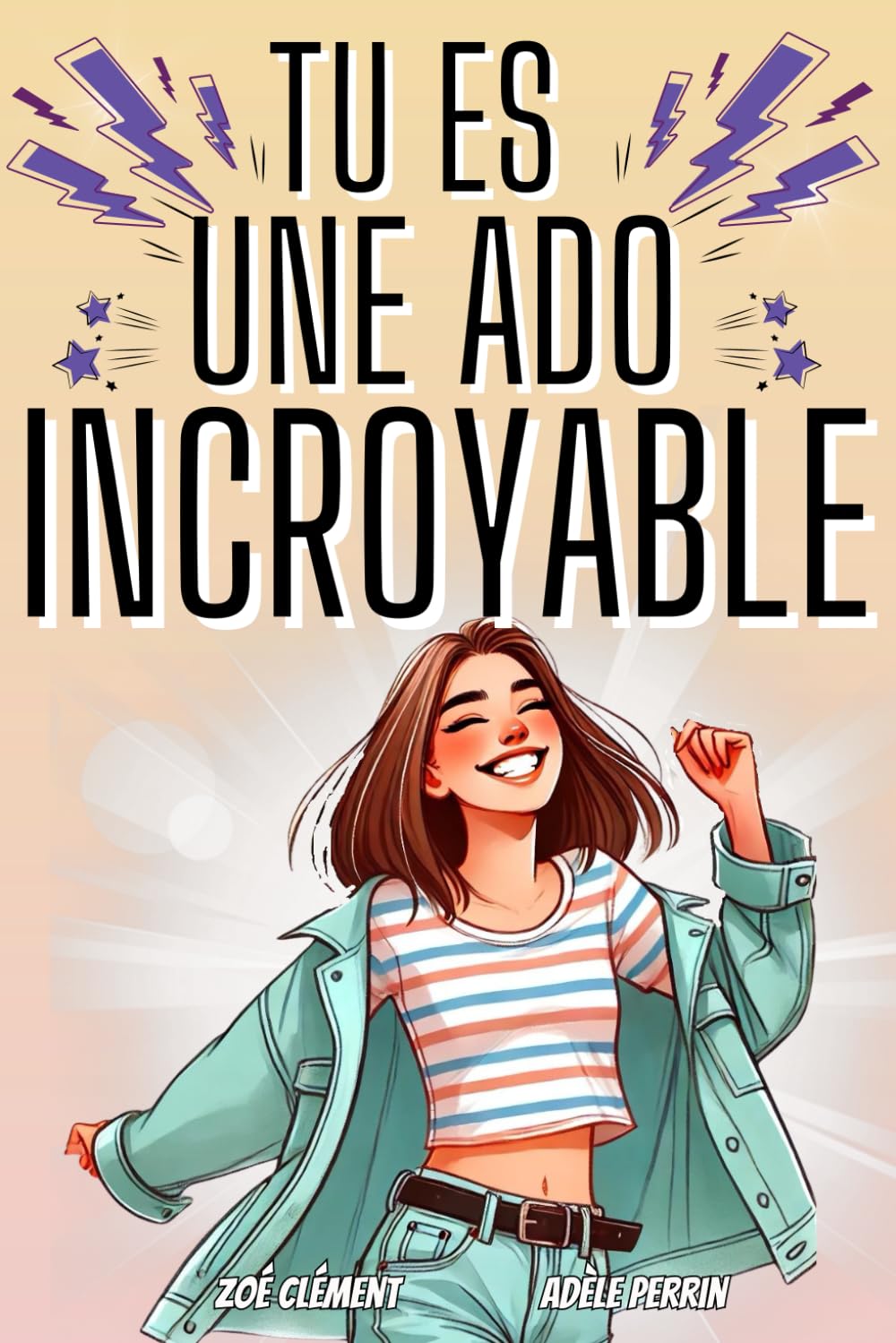 Livre ado : Tu es une ado incroyable: Livre pour ado pour développer la confiance en soi, gérer les émotions, pour fille de 12 à 16 ans Children's books