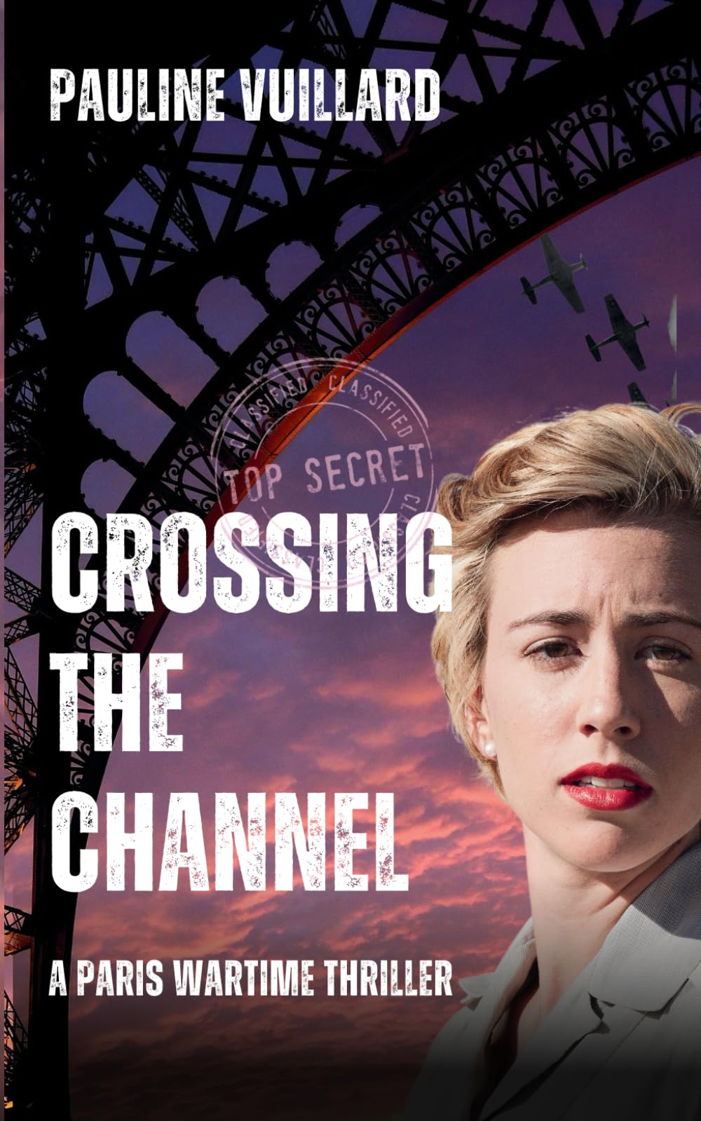 Crossing the Channel: A Paris WW2 spy thriller and an emotional historical romance book