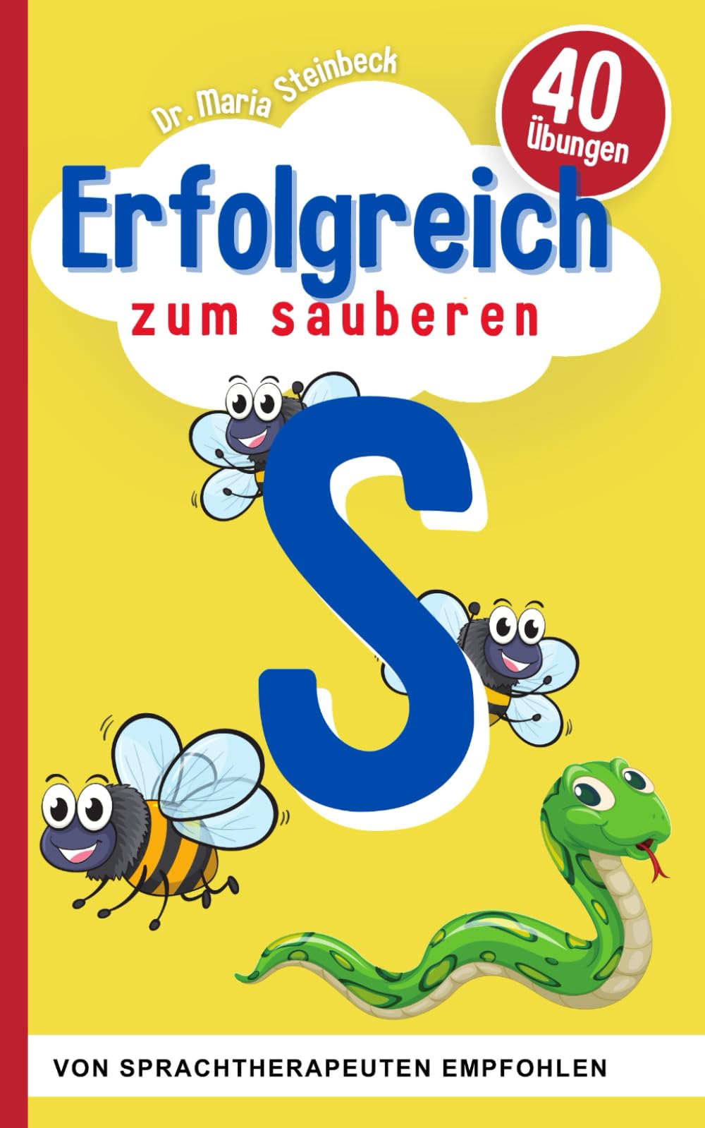 40 Übungen für das richtige "S" | Für Ihr Kind ab 5 Jahren: Spielerisch und dauerhaft das Lispeln (Sigmatismus) abgewöhnen Politics & Society Books
