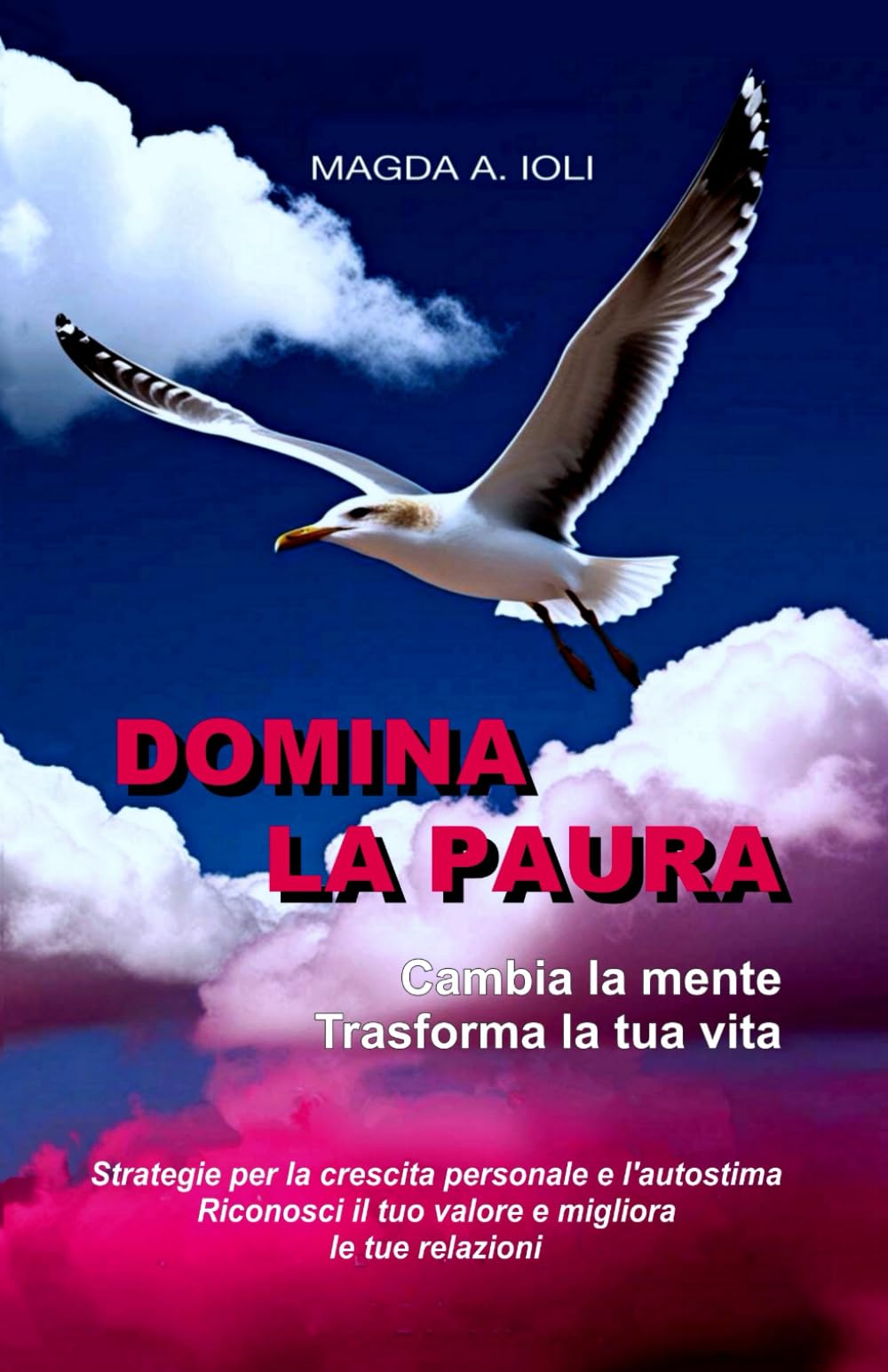 Domina la paura: Cambia la mente, trasforma la tua vita book