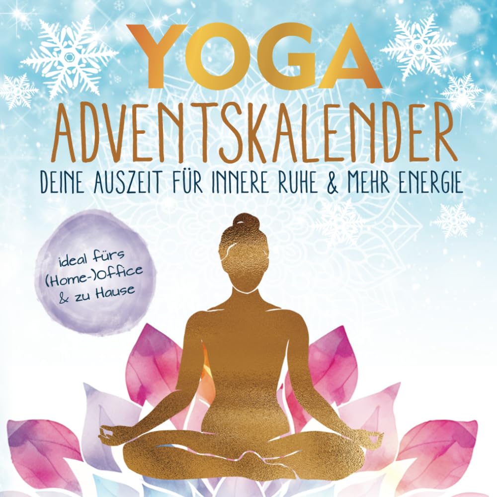 Yoga-Adventskalender: Deine Auszeit für innere Ruhe & mehr Energie - entspannt durch die Weihnachtshektik mit einfachen 5-Minuten-Übungen fürs (Home-)Office & zu Hause | inkl. Affirmationskarten Poetry