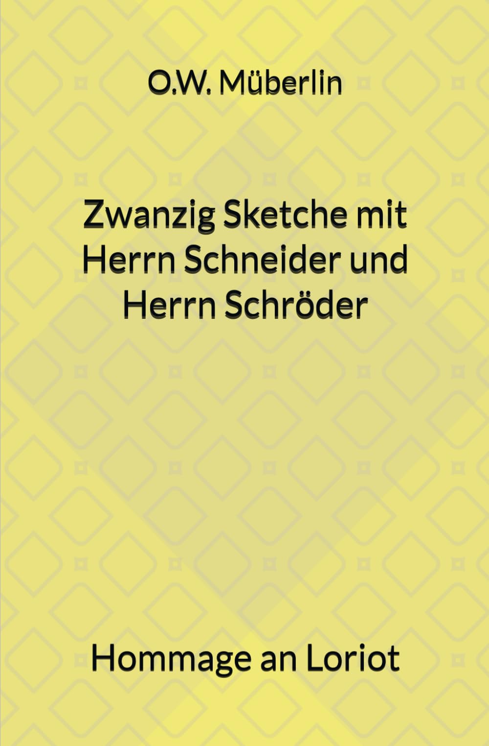 Zwanzig Sketche mit Herrn Schneider und Herrn Schröder: Hommage an Loriot Humour & Satire