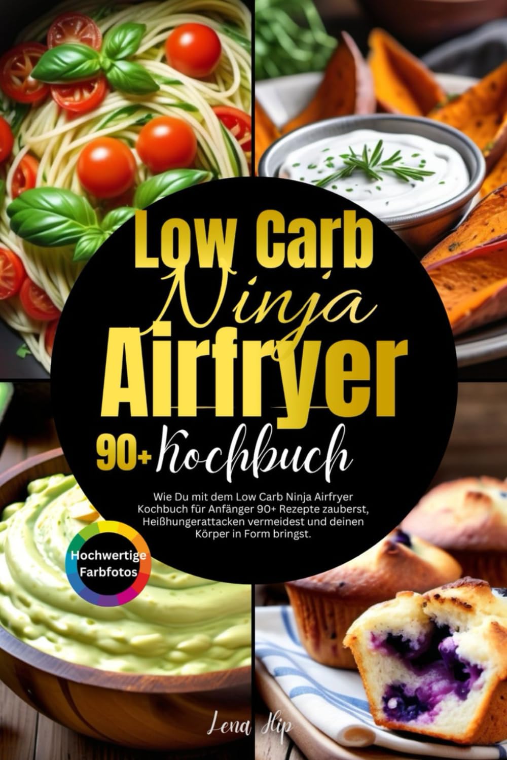 Low Carb Ninja Airfryer Kochbuch für Anfänger: Wie Du mit dem Low Carb Ninja Airfryer Kochbuch für Anfänger 90+ Rezepte zauberst, Heißhungerattacken vermeidest und deinen Körper in Form bringst. Cooking & Enjoying