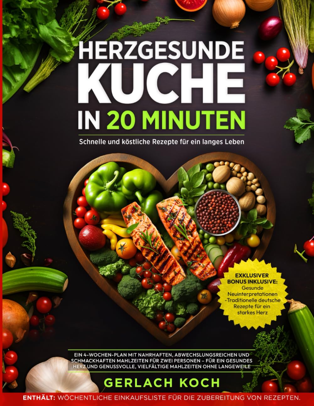 Herzgesunde Küche in 20 Minuten: Schnelle und köstliche Rezepte für ein langes Leben: Ein 4-Wochen-Plan mit nahrhaften, abwechslungsreichen und schmackhaften Mahlzeiten für zwei Personen Health, Nutrition & Fitness