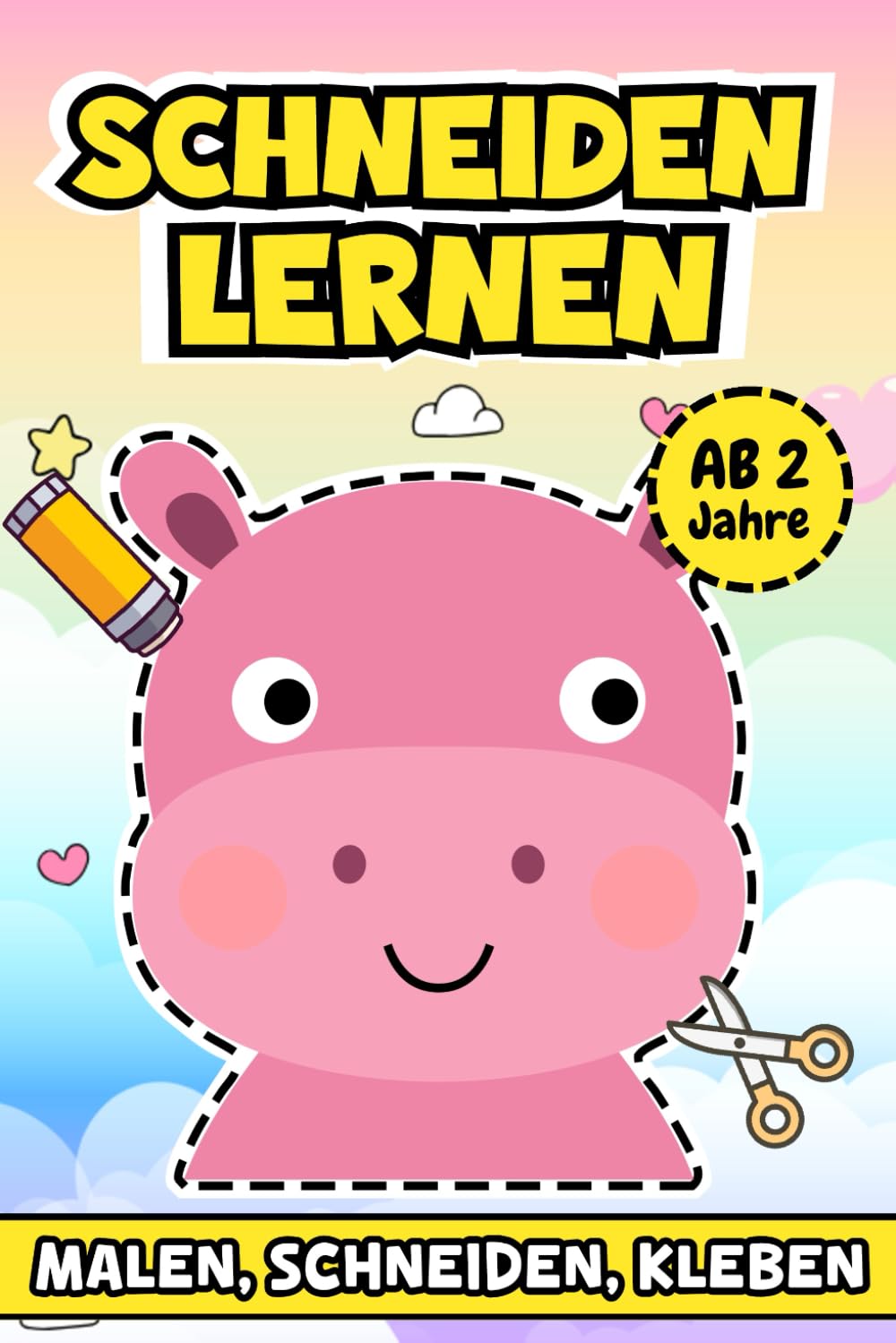 Schneiden Lernen Ab 2 Jahre: Spielerische Aktivitäten für kleine Hände, die mit Malen, Schneiden und Kleben kreative Fähigkeiten entwickeln und ihre Fantasie entfalten Hobbies & Crafts