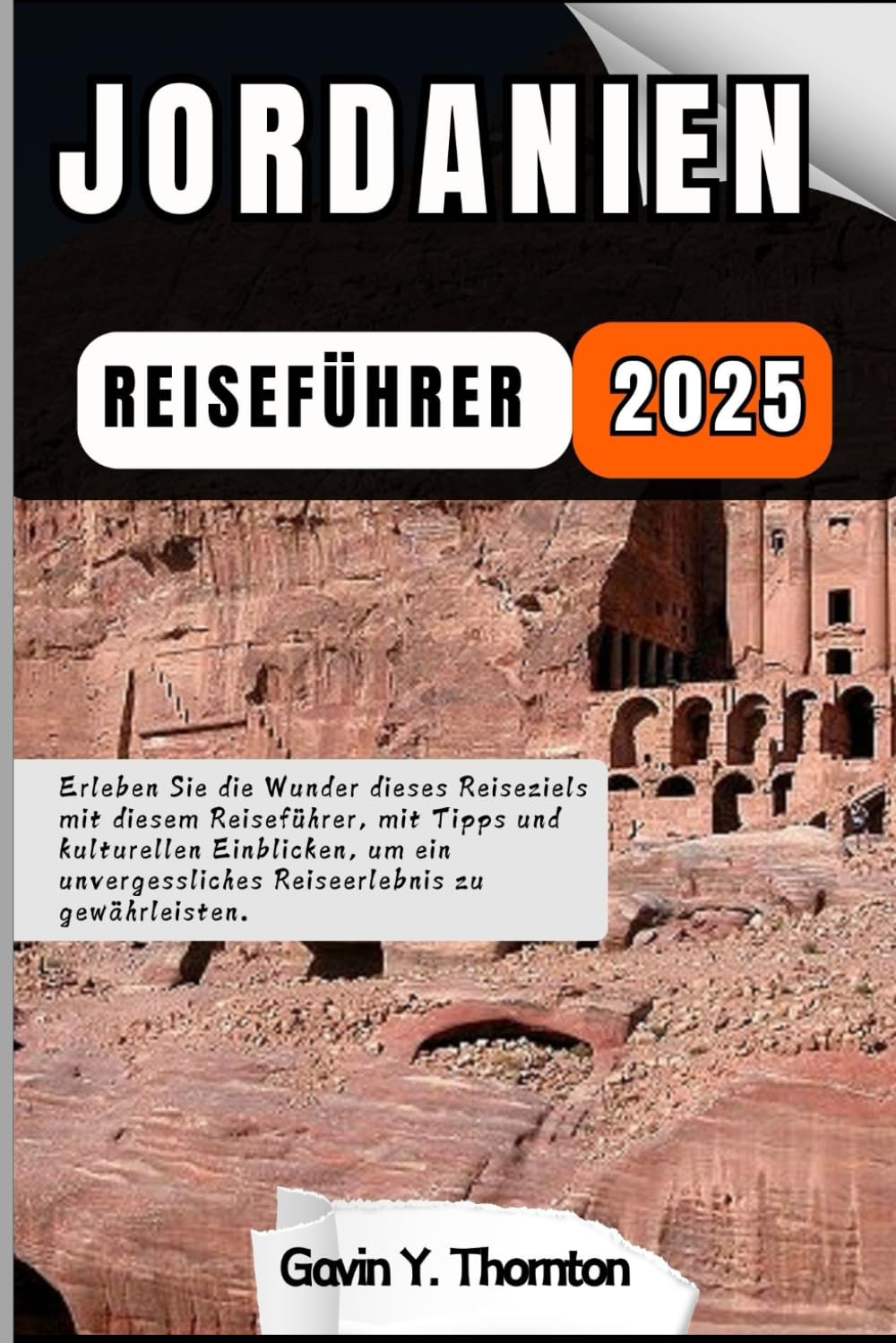 Jordanien Reiseführer: Erleben Sie die Wunder dieses Reiseziels mit diesem Reiseführer, mit Tipps und kulturellen Einblicken, um ein unvergessliches ... (Reisende Geschichten Reiseführer-Serie) Travel Guides