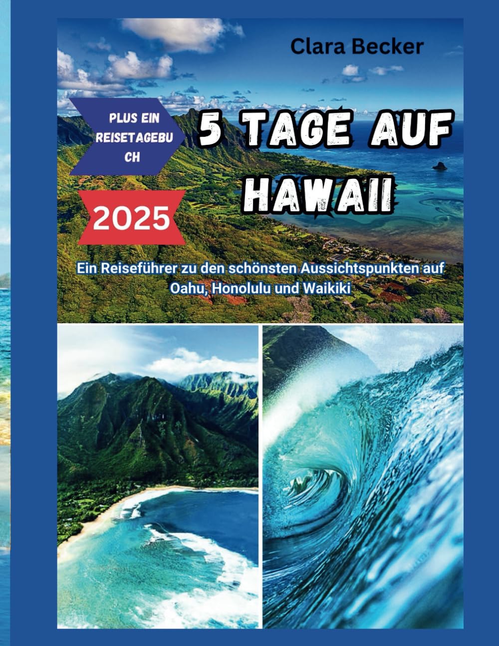5 Tage auf Hawaii: Ein Reiseführer zu den schönsten Aussichtspunkten auf Oahu, Honolulu und Waikiki Travel