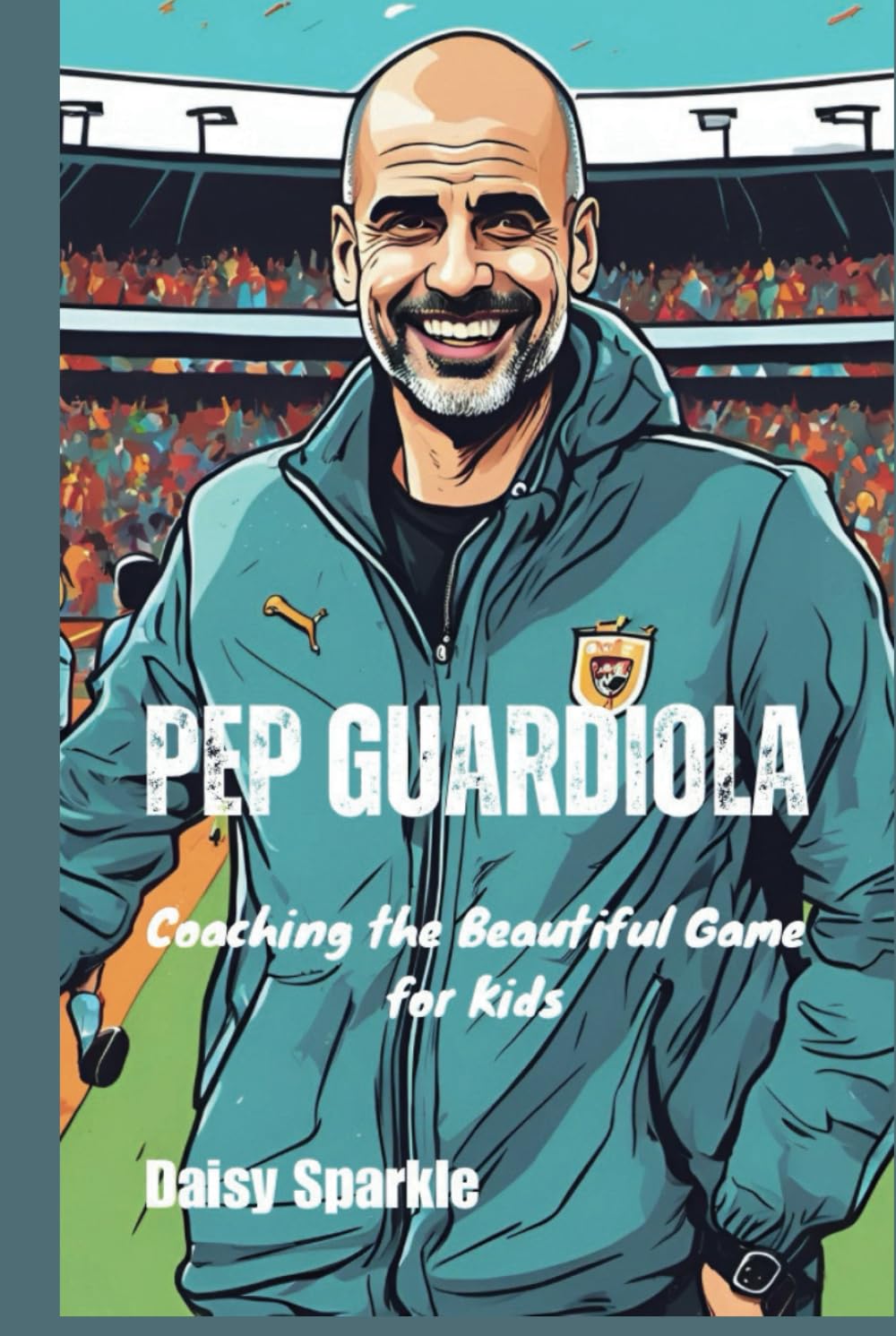 Pep Guardiola: Coaching the Beautiful Game for Kids Leisure & Fun